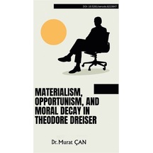 Materialism, Opportunism, And Moral Decay İn Theodore Dreiser ...