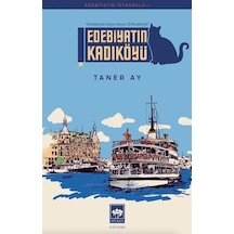 Edebiyatın Kadıköyü - Edebiyatın İstanbulu 1 - Taner Ay - Ötüken Neşriyat