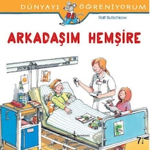 Dünyayı Öğreniyorum - Arkadaşım Hemşire -