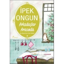 Arkadaşlar Arasında - Bir Genç Kızın Gizli Defteri 2 - İpek Ongun - Artemis Yayınları