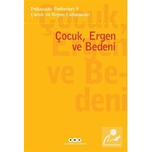 Çocuk ve Ergen Çalışmaları: Çocuk Ergen ve Bedeni - Psikanaliz Defterleri 9- Yapı Kredi Yayınları