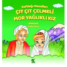 Çıt Çıt Çelmeli Mor Yağlıklı Kız - Kafdağı Masalları - Mehmet Emin Ulu - Korkut Yayınları