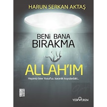 Beni Bana Bırakma Allah'ım - Harun Serkan Aktaş - Yediveren Yayınları