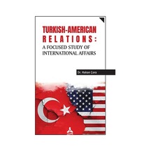 Turkish-American Relations: A Focused Study of International Affa