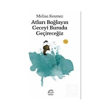 Atları Bağlayın Geceyi Burada Geçireceğiz - Melisa Kesmez - İletişim Yayınları