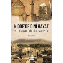 Niğde'de Dini Hayat ve Tasavvufi Kültüre Dair İzler - Ahmet Vural - Kitap Dünyası