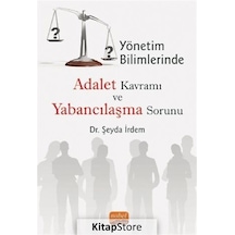 Yönetim Bilimlerinde Adalet Kavramı ve Yabancılaşma Sorunu - Şeyda İrdem - Nobel Bilimsel Eserler