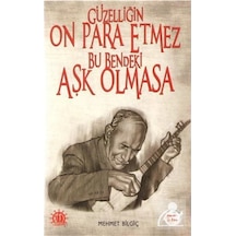 Güzelliğin On Para Etmez Bu Bendeki Aşk Olmaz - Mehmet Bilgiç - Yason Yayıncılık