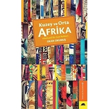 Kuzey Ve Orta Afrika: Alternatif Bir Gezi Rehberi