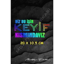 Biz Bu İşin Keyif Kısmındayız Sticker Folyo Hologram 20 X 10,5 Cm