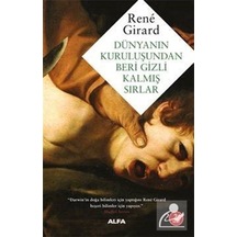 Dünyanın Kuruluşundan Beri Gizli Kalmış Sırlar / Rene Girard