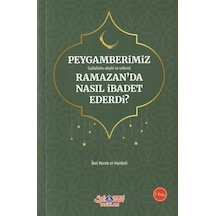 Peygamberimiz (s.a.v.) Ramazan Ayında Nasıl İbadet Ederdi?  - İbn Receb El -Hanbeli  - Nebevi Hayat Yayınları