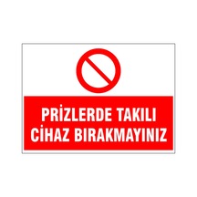 Prizlerde Takılı Cihaz Bırakmayınız, İsg Uyarı Levhası
