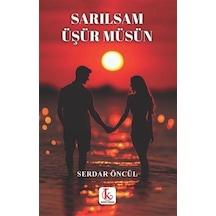 Sarılsam Üşür Müsün / Serdar Öncül