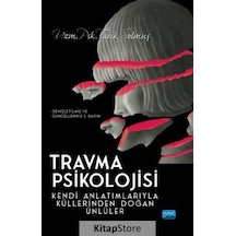 Travma Psikolojisi - Kendi Anlatımlarıyla Küllerinden Doğan Ünlüler - Tarık Solmuş - Nobel Akademik Yayıncılık