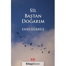 Sil Baştan Doğarım - Enes Gürbüz - Akıl Fikir Yayınları