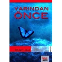 Yarından Önce - Özlem Y. Uçak - Bence Kitap