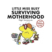 Little Miss Busy Surviving Motherhood For Grown-ups