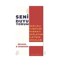 Seni Duyuyorum - Sağlıklı İlişkiler Kurmayı Sağlayan İletişim Araçları - Michael S. Sorensen - Sola Unitas