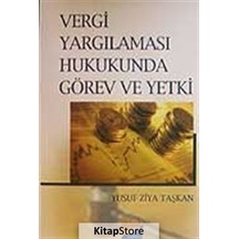 Vergi Yargılaması Hukukunda Görev ve Yetki - Yusuf Ziya Taşkan - Siyasal Kitabevi