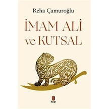 İmam Ali Ve Kutsal / Reha Çamuroğlu