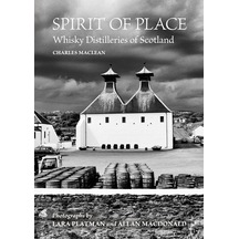 Spirit Of Place: Whisky Distilleries Of Scotland