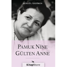 Pamuk Nine Gülten Anne - Bengül İzgören - İzgören