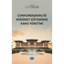 Cumhurbaşkanlığı Hükümet Sisteminde Kamu Yönetimi- Nobel Akademik Yayıncılık
