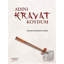 Adını Kravat Koydum - Milena Michiko Flasar - İlksatır Yayınevi