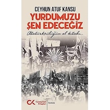 Yurdumuzu Şen Edeceğiz: Atatürkçülüğün El Kitabı