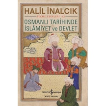 Osmanlı Tarihinde İslamiyet ve Devlet - Seçme Eserleri 9 - Halil İnalcık - İş Bankası Kültür Yayınları