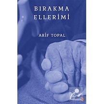 Bırakma Ellerimi / Arif Topal