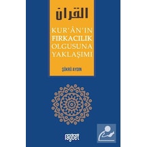 Kur'an'ın Fırkacılık Olgusuna Yaklaşımı - Şükrü Aydın - Rağbet Yayınları