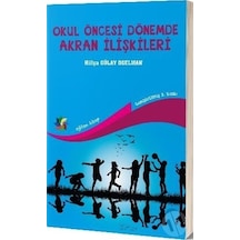 Okul Öncesi Dönemde Akran İlişkileri - Hülya Gülay Ogelman - Eğiten Kitap