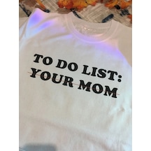 Unisex Oversize To Do List Your Mom Tshirt Beyaz