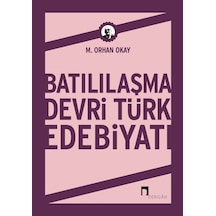 Batılaşma Devri Türk Edebiyatı - Orhan Akay - Dergah Yayınları