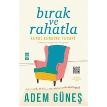 Bırak ve Rahatla-Kendi Kendine Terapi - Adem Güneş - Timaş Yayınları