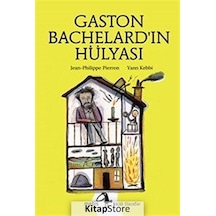 Gaston Bachelard'In Hülyası / Jean-Philippe  Pierron