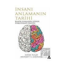 İnsanı Anlamanın Tarihi-Klasik Eserlerin İzinde Psikoterapi Pratiği - Fatih Pulat - Kanon Kitap