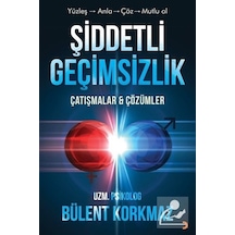 Şiddetli Geçimsizlik - Çatışmalar ve Çözümler - Bülent Korkmaz - Cinius