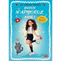 Bugün N'apıyoruz Anne - Elif Sinem'in Günlüğü