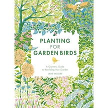 Planting For Garden Birds: A Grower's Guide To Creating A Bird-friendly Habitat