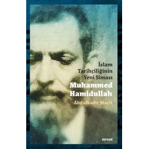 İslam Tarihçiliğinin Yeni Siması: Muhammed Hamidullah - Abdulkadir Macit - Beyan Yayınları