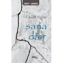 6 Şubat Notları Sana Dair - Umut Şener - Sınırsız Kitap