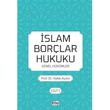 İslam Borçlar Hukuku Genel Hükümler Cilt  -  1 - Hakkı Aydın - Kitap Dünyası