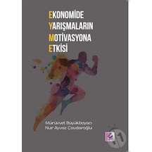 Ekonomide Yarışmaların Motivasyona Etkisi - Mürüvvet Büyükboyacı -  Nur Ayvaz Çavdaroğlu - Efil Yayınevi Yayınları