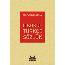İlkokul Türkçe Sözlük - Ali Püsküllüoğlu - Arkadaş Yayıncılık
