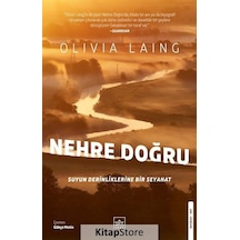 Nehre Doğru - Suyun Derinliklerine Bir Seyahat - Olivia Laing - İthaki Yayınları