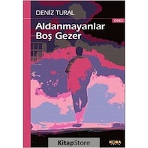 Aldanmayanlar Boş Gezer - Deniz Tural - Kora Yayın