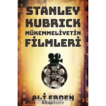 Stanley Kubrick Mükemmeliyetin Filmleri - Ali Erden - Cinius